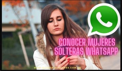 grupos para conocer mujeres por whatsapp|Grupos de whatsapp para conocer mujeres solteras